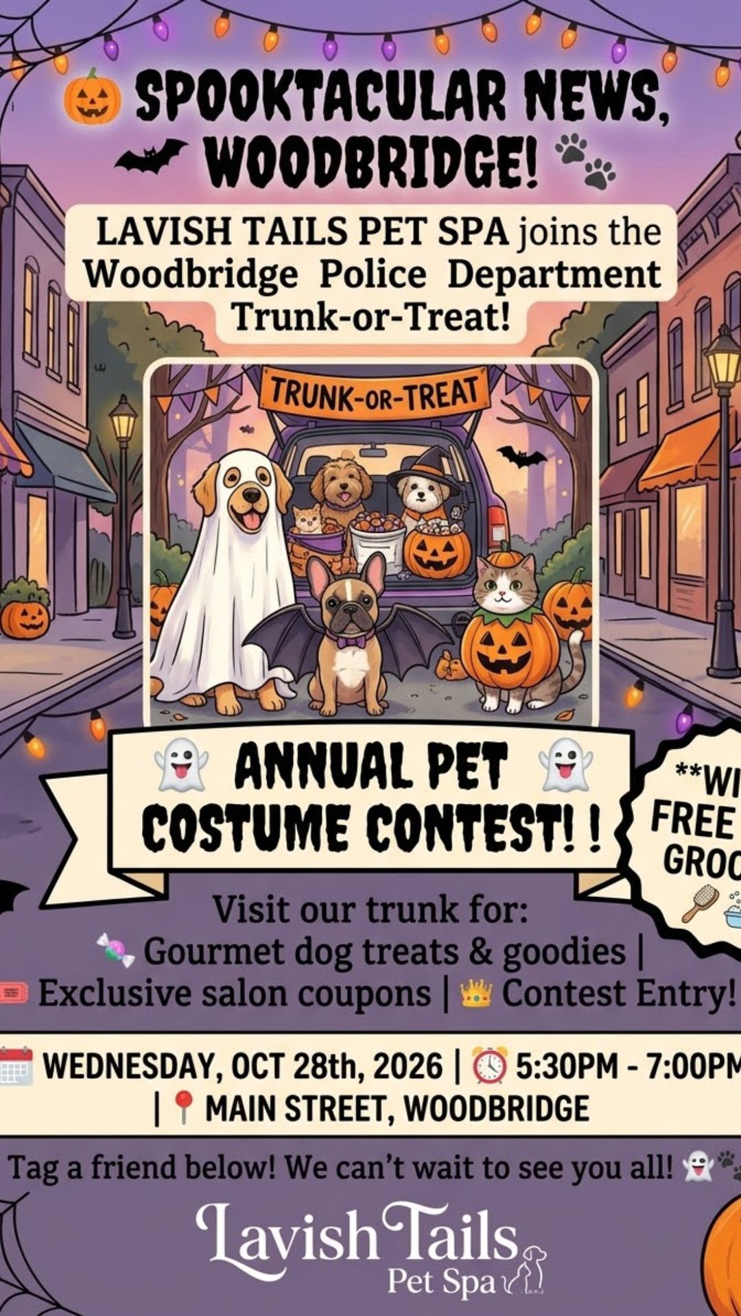 Lavish Tails Pet Spa flyer: Spooktacular news, Woodbridge! Lavish Tails joins the Woodbridge Police Department Trunk-or-Treat with its annual pet costume contest, Wednesday, October 28, 2026, 5:30 to 7:00 PM on Main Street.